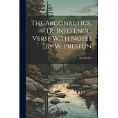 The Argonautics, Tr. Into Engl. Verse With Notes by W. Preston