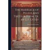 The Marriage of Peleus and Thetis, a Poem, Tr. by G.F. Ottey