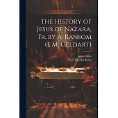 The History of Jesus of Nazara, Tr. by A. Ransom (E.M. Geldart)