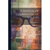 A Manual of Examination of the Eyes