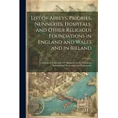 List of Abbeys, Priories, Nunneries, Hospitals, and Other Religious Foundations in England and Wales and in Ireland: Confiscated, Seized On, Or Aliena