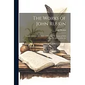 The Works of John Ruskin: Sesame and Lilies. the Ethics of the Dust. the Crown of Wild Olive. the Queen of the Air
