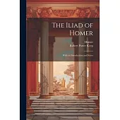 The Iliad of Homer: With an Introduction and Notes