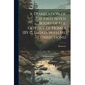 A Translation of the First Seven Books of the Odyssey of Homer [By C, Lloyd. With Ms. Corrections]