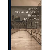 Critical Grammar of the Hebrew Language; Volume 1