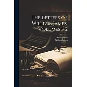 The Letters of William James, Volumes 1-2