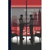 Selling to Dealers; Selling of Specialties; Long-Range Salesmanship; Sales Organization and Management; Credits and Collections; Law That Salesmen Sho