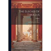 The Elegies Of Tibullus: And The Poems Of Sulpicia