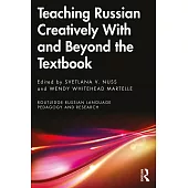 Teaching Russian Creatively with and Beyond the Textbook