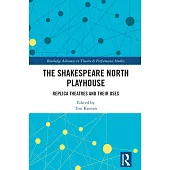 The Shakespeare North Playhouse: Replica Theatres and Their Uses