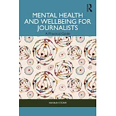 Mental Health and Wellbeing for Journalists: A Practical Guide