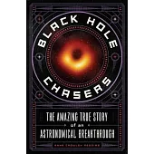 Black Hole Chasers: The Amazing True Story of an Astronomical Breakthrough