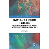 Investigating Unequal Englishes: Understanding, Researching and Analysing Inequalities of the Englishes of the World