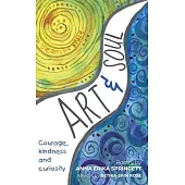 Art & Soul: Courage, kindness and curiosity