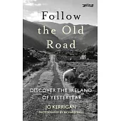 Follow the Old Road: Discover the Ireland of Yesteryear