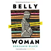 Belly Woman: Birth, Blood & Ebola: The Untold Story