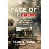 Face of the Enemy: An American Asian’s War in Vietnam and at Home