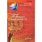 Critical Infrastructure Protection XVII: 17th Ifip Wg 11.10 International Conference, Iccip 2023, Arlington, Va, Usa, March 14-15, 2023, Revised Selec