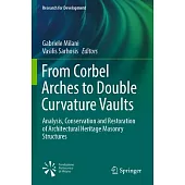 From Corbel Arches to Double Curvature Vaults: Analysis, Conservation and Restoration of Architectural Heritage Masonry Structures