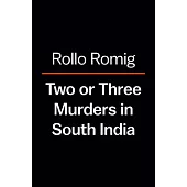 Two or Three Murders in South India: A True Story of Political Violence and Religious Intolerance