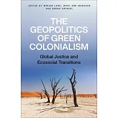 The Geopolitics of Green Colonialism: Global Justice and Ecosocial Transitions