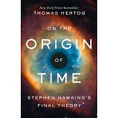 On the Origin of Time: Stephen Hawking’s Final Theory