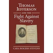 Thomas Jefferson and the Fight Against Slavery