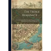 The Treble Almanack ...: Containing: I. John Watson Stewart’s Almanack. Ii. English Court Registry. Iii. Wilson’s Dublin Directory