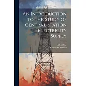 An Introduction to the Study of Central Station Electricity Supply