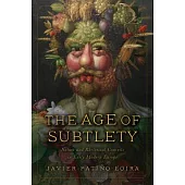 The Age of Subtlety: Nature and Rhetorical Conceits in Early Modern Europe
