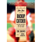 The Tao of the Backup Catcher: Playing Baseball for the Love of the Game