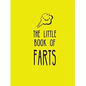 The Little Book of Farts: Everything You Didn’t Need to Know and More!