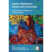 Equity in Multilingual Schools and Communities: Celebrating the Contributions of Guadalupe Valdés