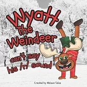Wyatt, The Weindeer, Can’t Say His /r/ Sound: Teacher Christmas Gift Book, Book to Use to Teach r Sound, Helping Kids With r Sound, Speech Therapy Boo