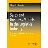 Sales and Business Models in the Logistics Industry: Ensuring Growth with Innovative Strategies