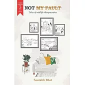 Not My Fault: Tales of Midlife Idiosyncrasies