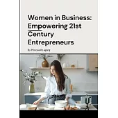 Women in Business: Empowering 21st Century Entrepreneurs