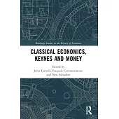 Classical Economics, Keynes and Money