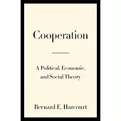 Cooperation: A Political, Economic, and Social Theory