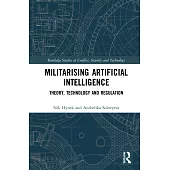 Militarizing Artificial Intelligence: Theory, Technology, and Regulation