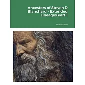 Ancestors of Steven D Blanchard - Extended Lineages Part 1