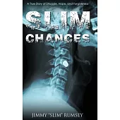 Slim Chances: A True Story of Struggle, Hope, and Forgiveness