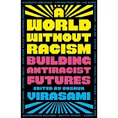 A World Without Racism: Building Antiracist Futures