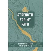 Strength for My Path: 52 Devotions from the Hiking Trail