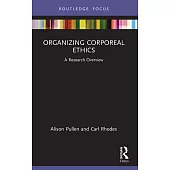 Organizing Corporeal Ethics: A Research Overview