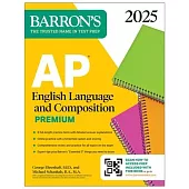 AP English Language and Composition Premium 2025: 8 Practice Tests + Comprehensive Review + Online Practice