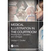 Medical Illustration in the Courtroom: Proving Injury, Causation, and Damages