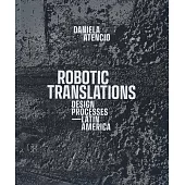 Robotic Translations: Design Processes. Latin America