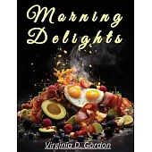 Morning Delights: Recipes to Start Your Day Right