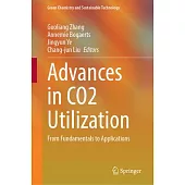 Advances in Co2 Utilization: From Fundamentals to Applications